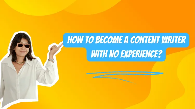 How To Become A Content Writer With No Experience?